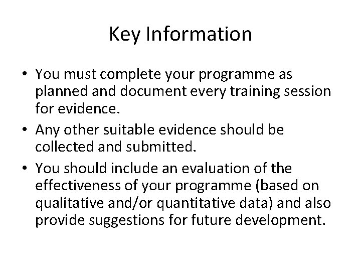 Key Information • You must complete your programme as planned and document every training