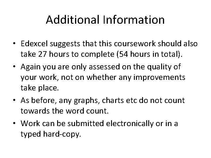 Additional Information • Edexcel suggests that this coursework should also take 27 hours to