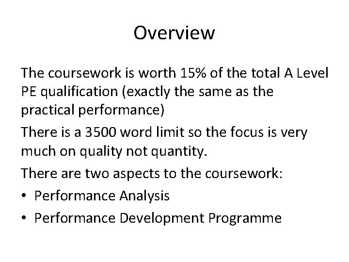 Overview The coursework is worth 15% of the total A Level PE qualification (exactly