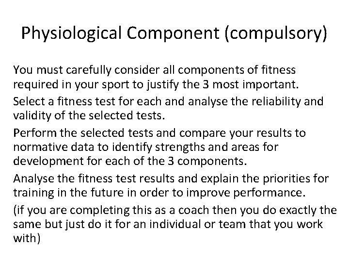 Physiological Component (compulsory) You must carefully consider all components of fitness required in your
