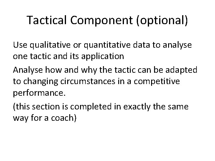 Tactical Component (optional) Use qualitative or quantitative data to analyse one tactic and its