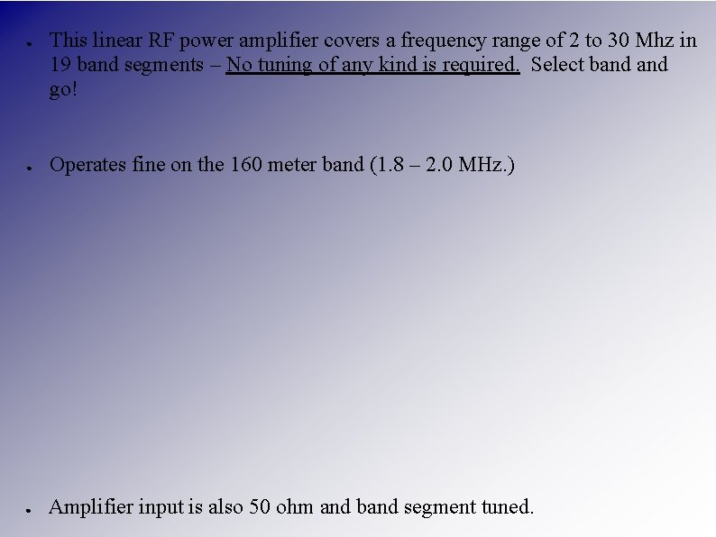 ● This linear RF power amplifier covers a frequency range of 2 to 30 ● This linear RF power amplifier covers a frequency range of 2 to 30