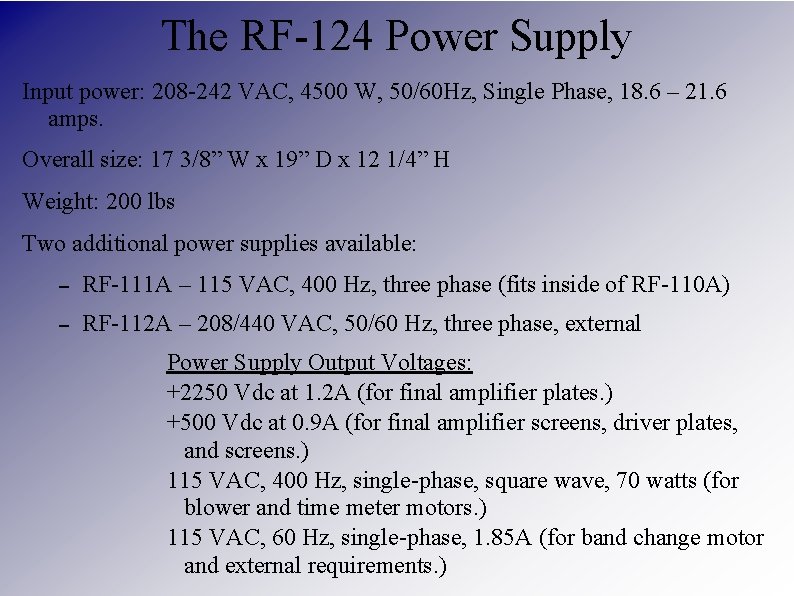 The RF-124 Power Supply Input power: 208 -242 VAC, 4500 W, 50/60 Hz, Single The RF-124 Power Supply Input power: 208 -242 VAC, 4500 W, 50/60 Hz, Single