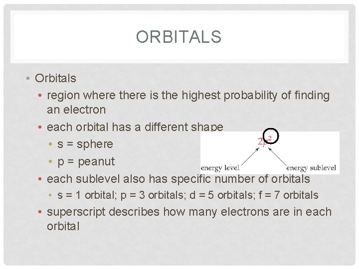 ORBITALS • Orbitals • region where there is the highest probability of finding an