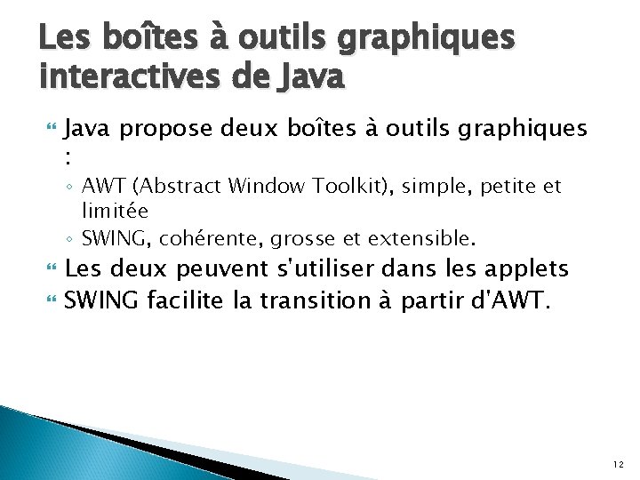 Les boîtes à outils graphiques interactives de Java propose deux boîtes à outils graphiques