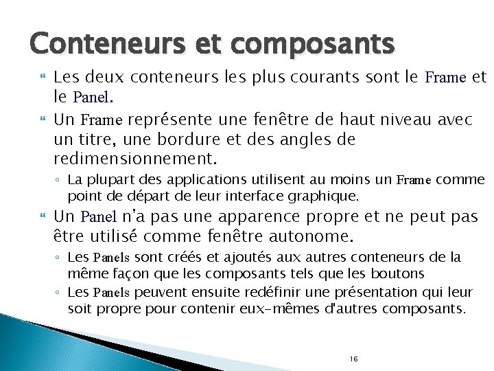 Conteneurs et composants Les deux conteneurs les plus courants sont le Frame et le