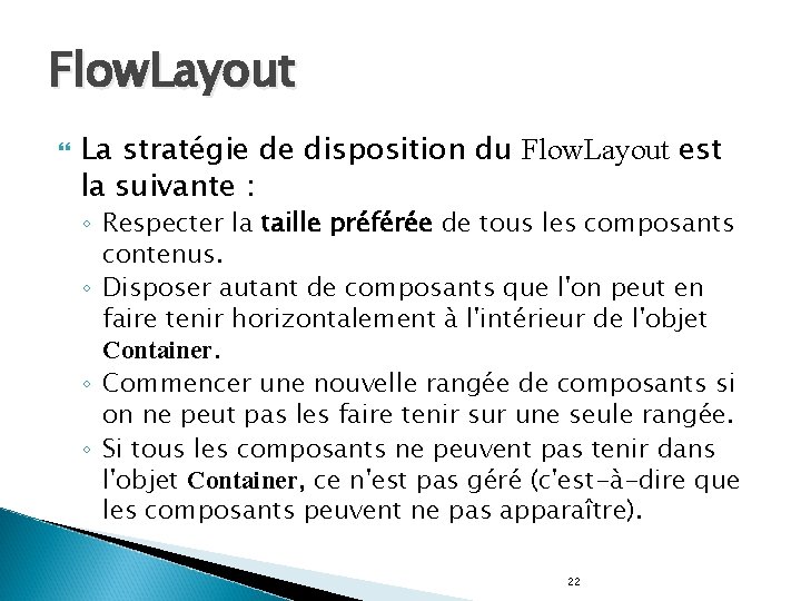 Flow. Layout La stratégie de disposition du Flow. Layout est la suivante : ◦