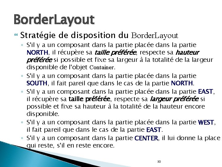 Border. Layout Stratégie de disposition du Border. Layout ◦ S'il y a un composant
