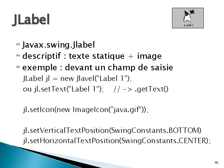 JLabel Javax. swing. Jlabel descriptif : texte statique + image exemple : devant un