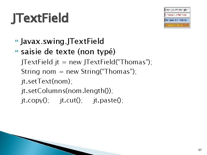 JText. Field Javax. swing. JText. Field saisie de texte (non typé) JText. Field jt