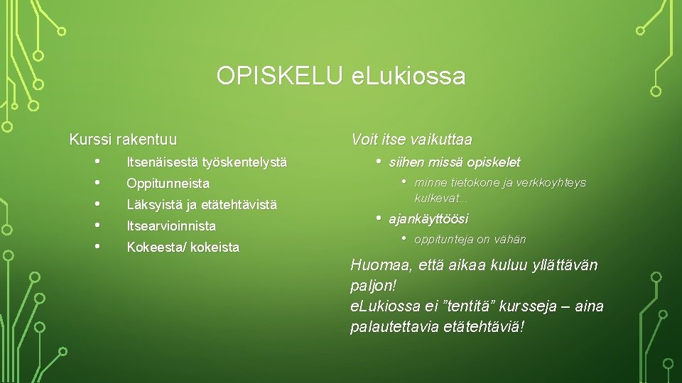 OPISKELU e. Lukiossa Kurssi rakentuu • • • Itsenäisestä työskentelystä Voit itse vaikuttaa •