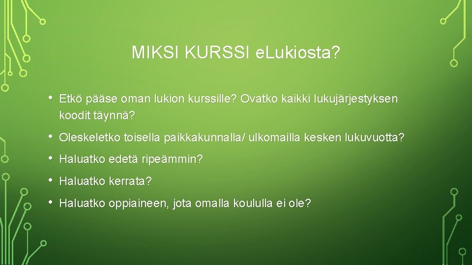 MIKSI KURSSI e. Lukiosta? • Etkö pääse oman lukion kurssille? Ovatko kaikki lukujärjestyksen koodit