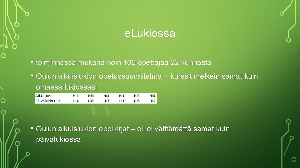 e. Lukiossa • toiminnassa mukana noin 100 opettajaa 22 kunnasta • Oulun aikuislukion opetussuunnitelma