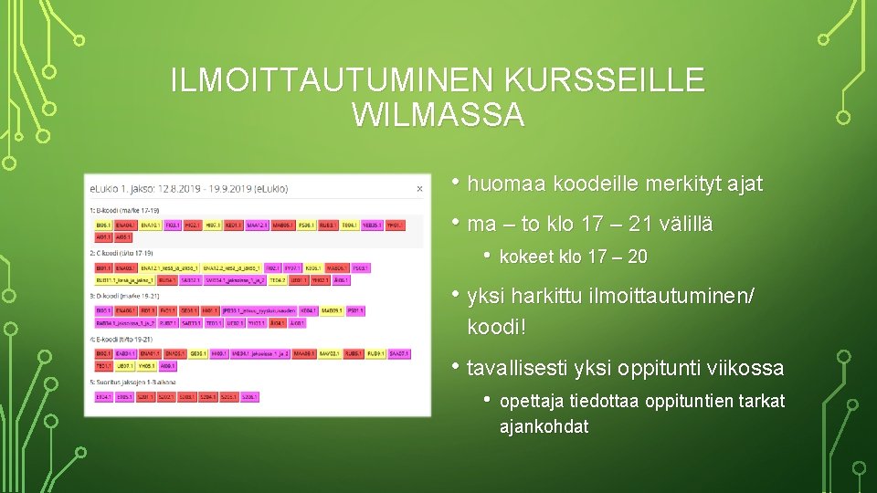 ILMOITTAUTUMINEN KURSSEILLE WILMASSA • huomaa koodeille merkityt ajat • ma – to klo 17