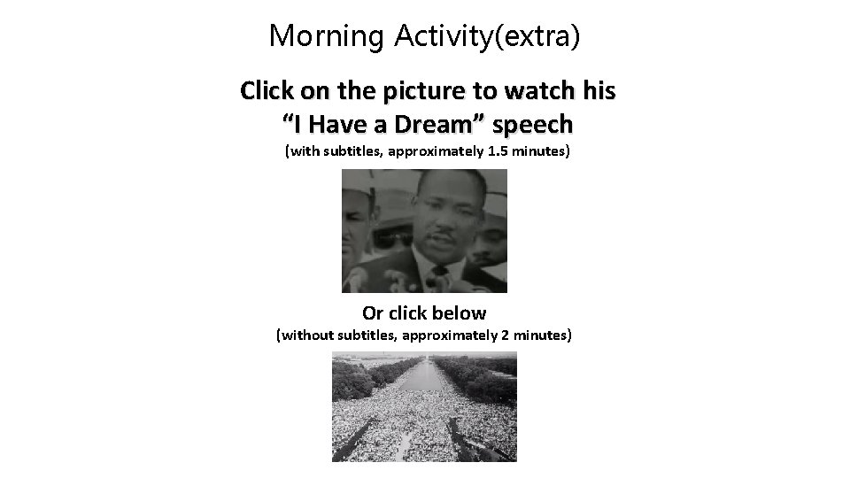 Morning Activity(extra) Click on the picture to watch his “I Have a Dream” speech