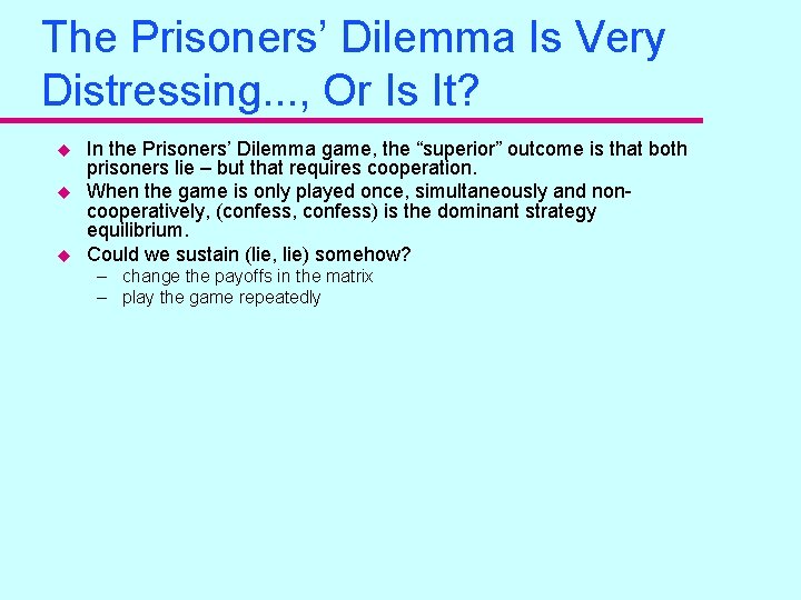 The Prisoners’ Dilemma Is Very Distressing. . . , Or Is It? u u