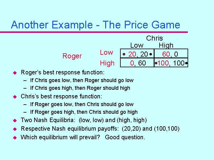 Another Example - The Price Game Roger u Low High Chris Low High 20,