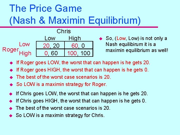 The Price Game (Nash & Maximin Equilibrium) Low Roger High u u u u