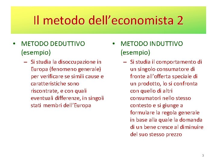 Il metodo dell’economista 2 • METODO DEDUTTIVO (esempio) – Si studia la disoccupazione in