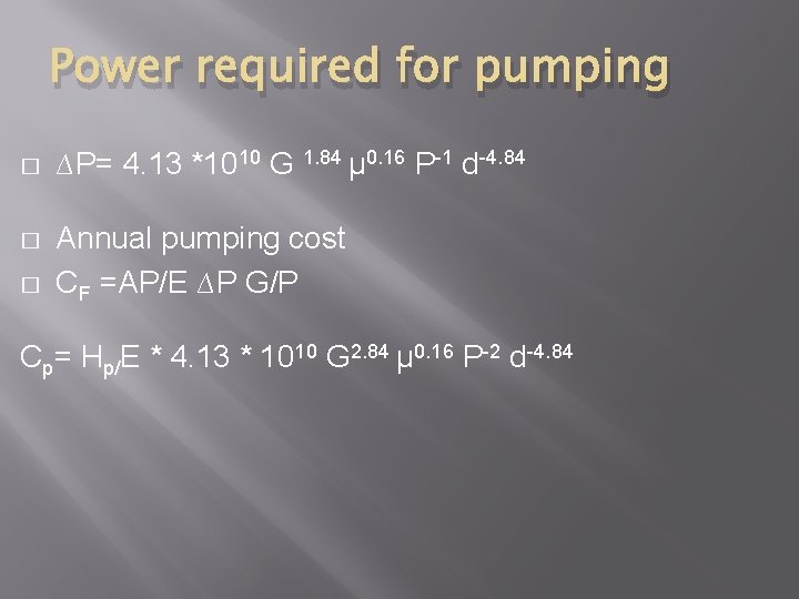 Power required for pumping � ∆P= 4. 13 *1010 G 1. 84 µ 0.
