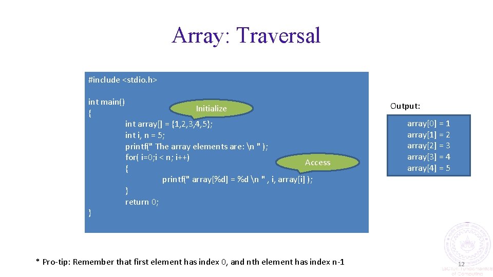 Array: Traversal #include <stdio. h> int main() { } Initialize int array[] = {1,