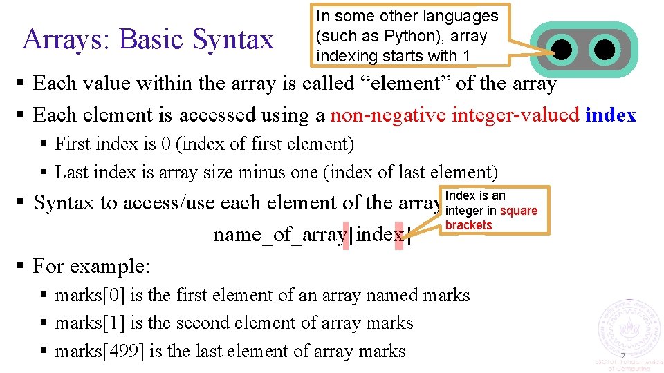 Arrays: Basic Syntax In some other languages (such as Python), array indexing starts with