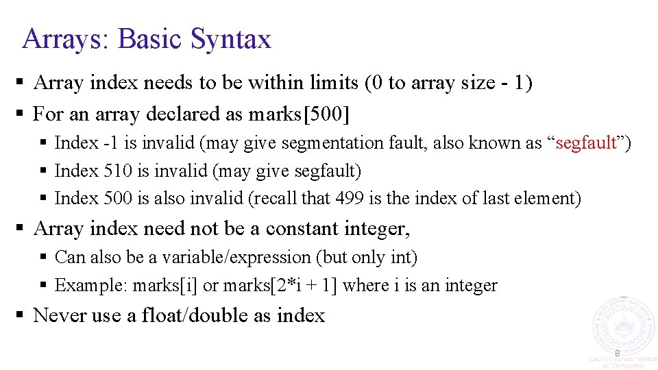 Arrays: Basic Syntax § Array index needs to be within limits (0 to array