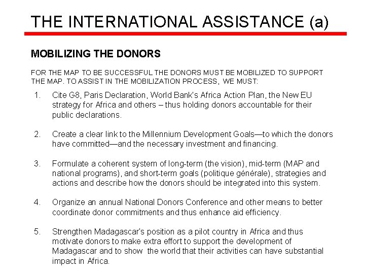 THE INTERNATIONAL ASSISTANCE (a) MOBILIZING THE DONORS FOR THE MAP TO BE SUCCESSFUL THE THE INTERNATIONAL ASSISTANCE (a) MOBILIZING THE DONORS FOR THE MAP TO BE SUCCESSFUL THE