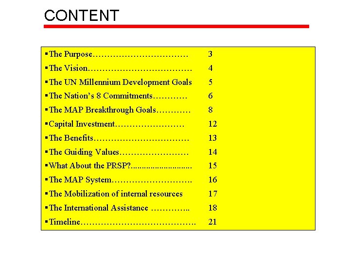 CONTENT §The Purpose……………… 3 §The Vision……………… 4 §The UN Millennium Development Goals 5 §The CONTENT §The Purpose……………… 3 §The Vision……………… 4 §The UN Millennium Development Goals 5 §The