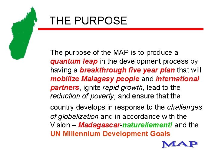 THE PURPOSE The purpose of the MAP is to produce a quantum leap in THE PURPOSE The purpose of the MAP is to produce a quantum leap in