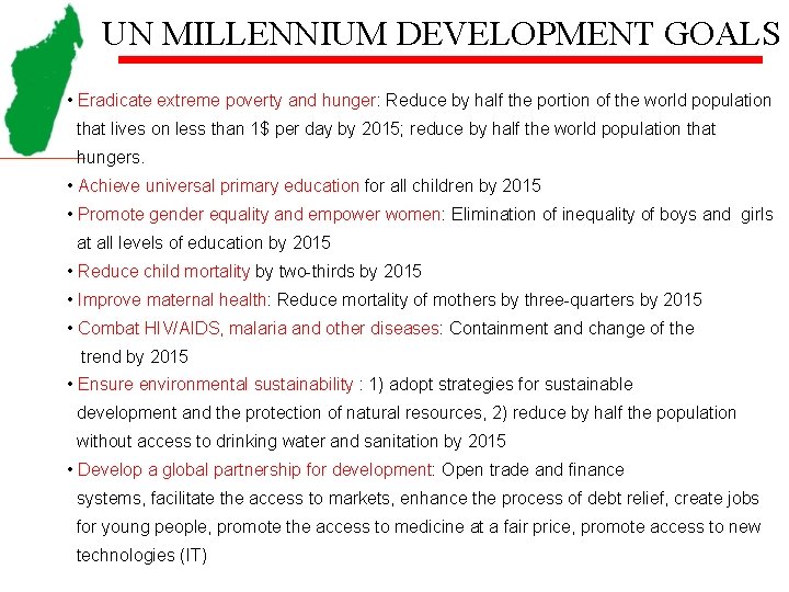 UN MILLENNIUM DEVELOPMENT GOALS • Eradicate extreme poverty and hunger: Reduce by half the UN MILLENNIUM DEVELOPMENT GOALS • Eradicate extreme poverty and hunger: Reduce by half the