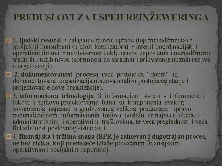 PREDUSLOVI ZA USPEH REINŽEWERINGA � 1. ljudski resursi • zalaganje glavne uprave (top menadžmenta)