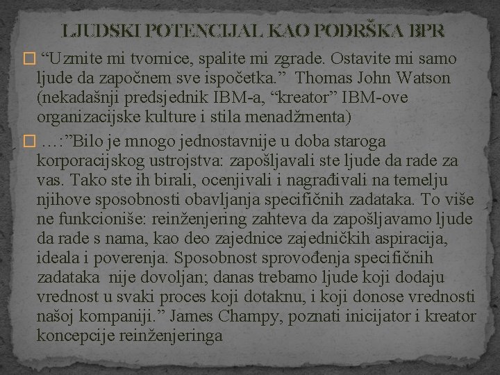 LJUDSKI POTENCIJAL KAO PODRŠKA BPR � “Uzmite mi tvornice, spalite mi zgrade. Ostavite mi