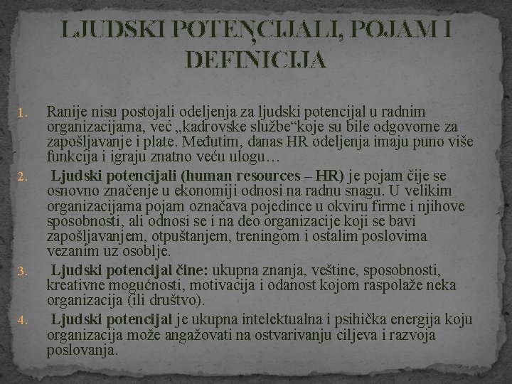 LJUDSKI POTENCIJALI, POJAM I , DEFINICIJA 1. 2. 3. 4. Ranije nisu postojali odeljenja