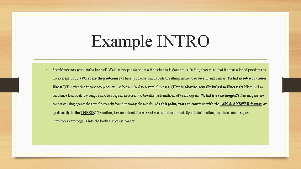 Example INTRO • Should tobacco products be banned? Well, many people believe that tobacco