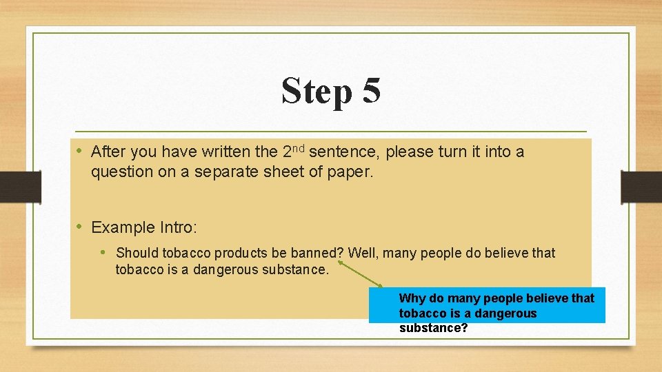 Step 5 • After you have written the 2 nd sentence, please turn it