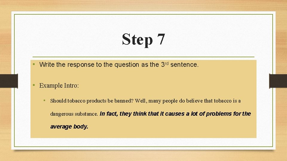 Step 7 • Write the response to the question as the 3 rd sentence.
