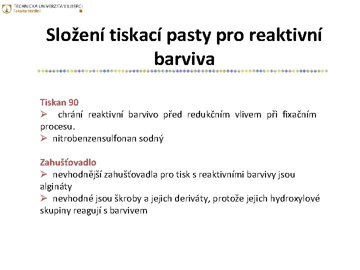 Složení tiskací pasty pro reaktivní barviva Tiskan 90 Ø chrání reaktivní barvivo před redukčním