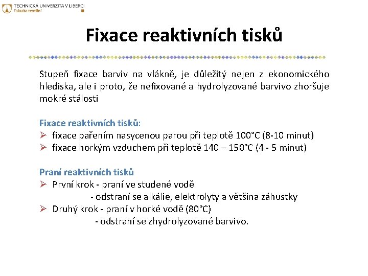 Fixace reaktivních tisků Stupeň fixace barviv na vlákně, je důležitý nejen z ekonomického hlediska,