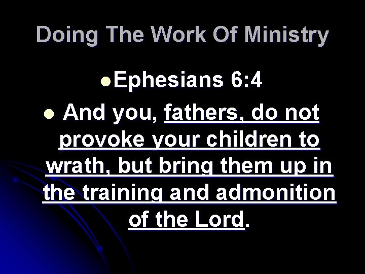 Doing The Work Of Ministry l Ephesians 6: 4 l And you, fathers, do