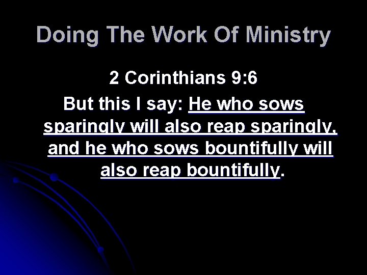 Doing The Work Of Ministry 2 Corinthians 9: 6 But this I say: He