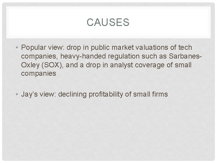 CAUSES • Popular view: drop in public market valuations of tech companies, heavy-handed regulation