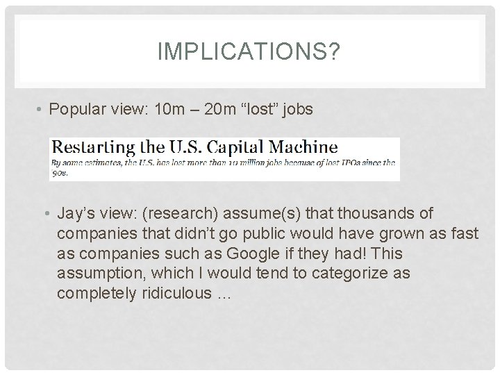 IMPLICATIONS? • Popular view: 10 m – 20 m “lost” jobs • Jay’s view: