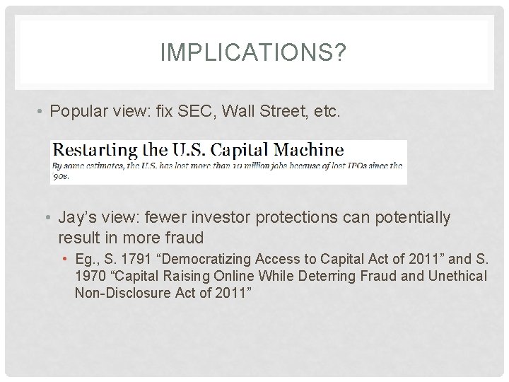 IMPLICATIONS? • Popular view: fix SEC, Wall Street, etc. • Jay’s view: fewer investor