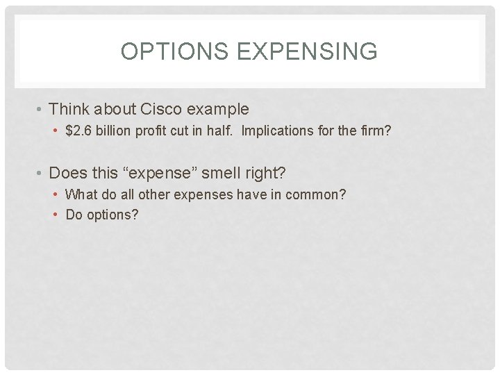 OPTIONS EXPENSING • Think about Cisco example • $2. 6 billion profit cut in