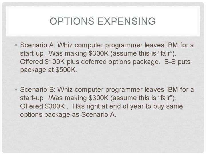 OPTIONS EXPENSING • Scenario A: Whiz computer programmer leaves IBM for a start-up. Was