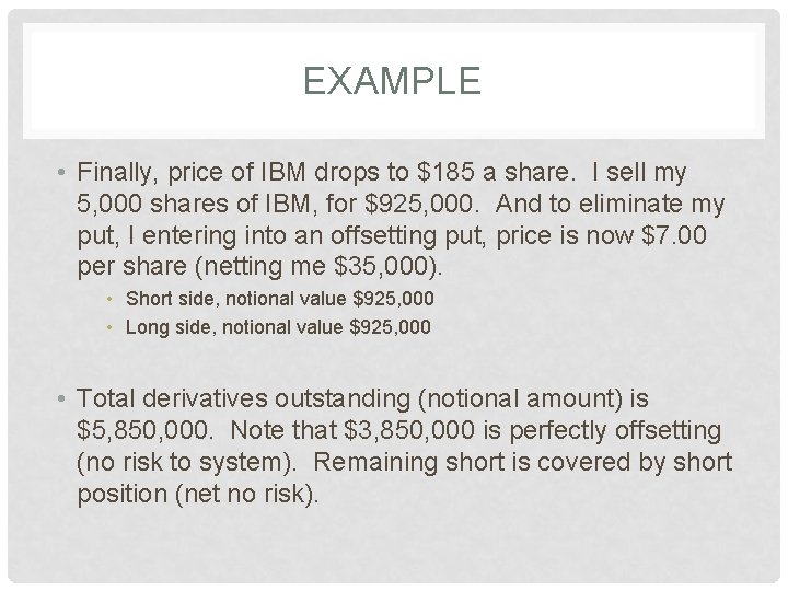 EXAMPLE • Finally, price of IBM drops to $185 a share. I sell my