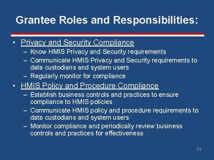 Grantee Roles and Responsibilities: • Privacy and Security Compliance – Know HMIS Privacy and