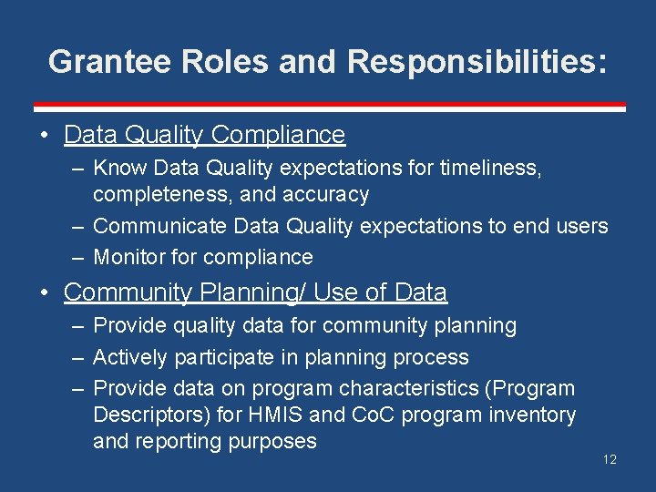 Grantee Roles and Responsibilities: • Data Quality Compliance – Know Data Quality expectations for