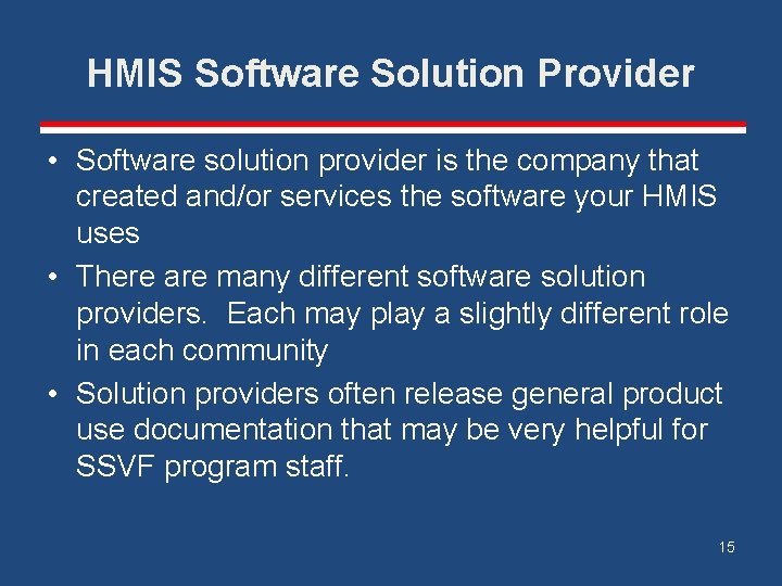 HMIS Software Solution Provider • Software solution provider is the company that created and/or